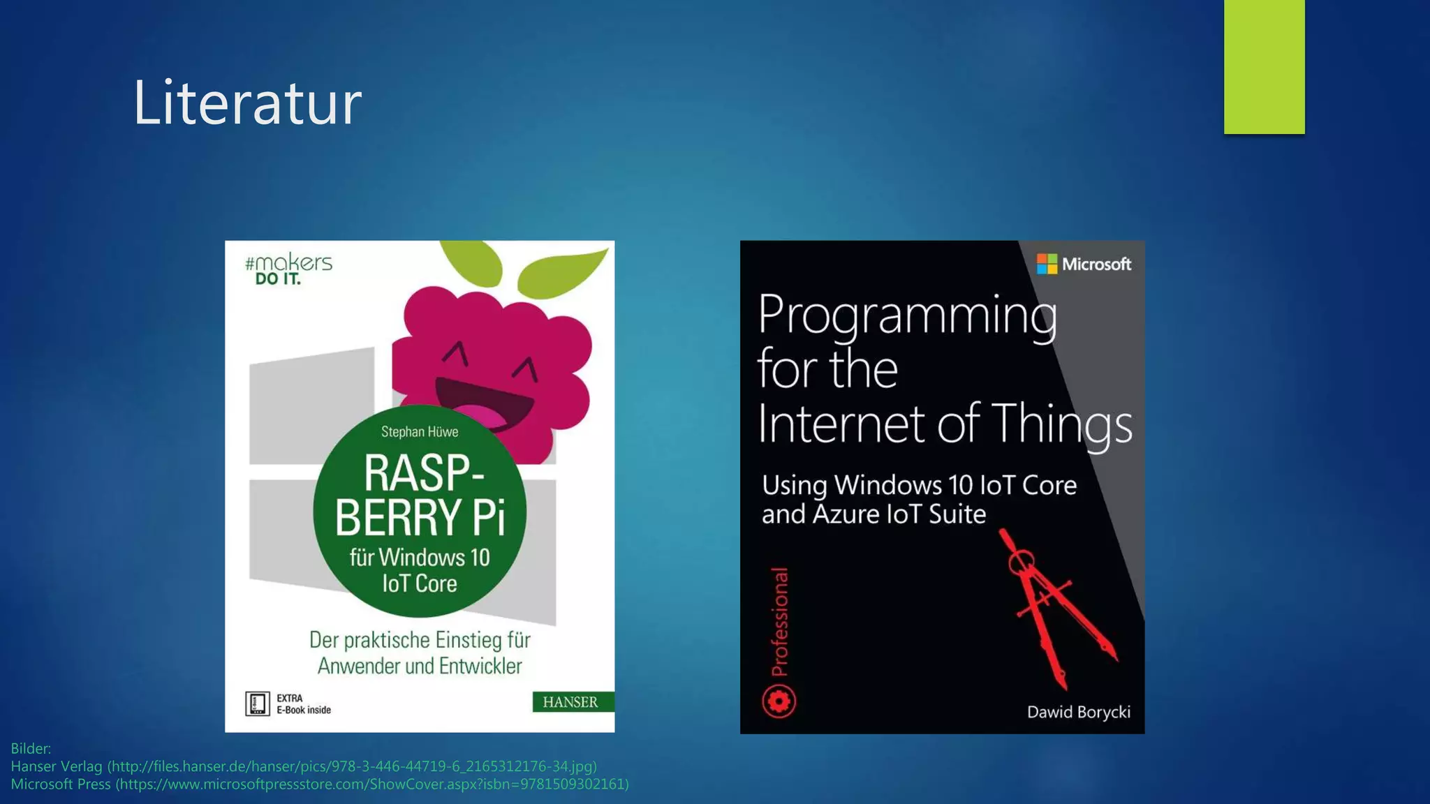Literatur
Bilder:
Hanser Verlag (http://files.hanser.de/hanser/pics/978-3-446-44719-6_2165312176-34.jpg)
Microsoft Press (https://www.microsoftpressstore.com/ShowCover.aspx?isbn=9781509302161)
 