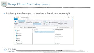 12
• Preview pane allows you to preview a file without opening it
Change File and Folder Views (Slide 2 of 2)
© 2017 Cenga...