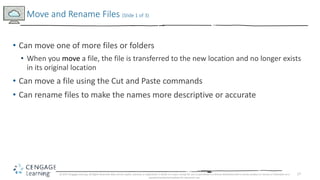 17
• Can move one of more files or folders
• When you move a file, the file is transferred to the new location and no long...
