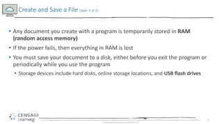 6
• Any document you create with a program is temporarily stored in RAM
(random access memory)
• If the power fails, then ...