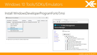 mobile camp 05.06.2015
Install WindowsDeveloperProgramForIoT.msi
Windows 10 Tools/SDKs/Emulators
 