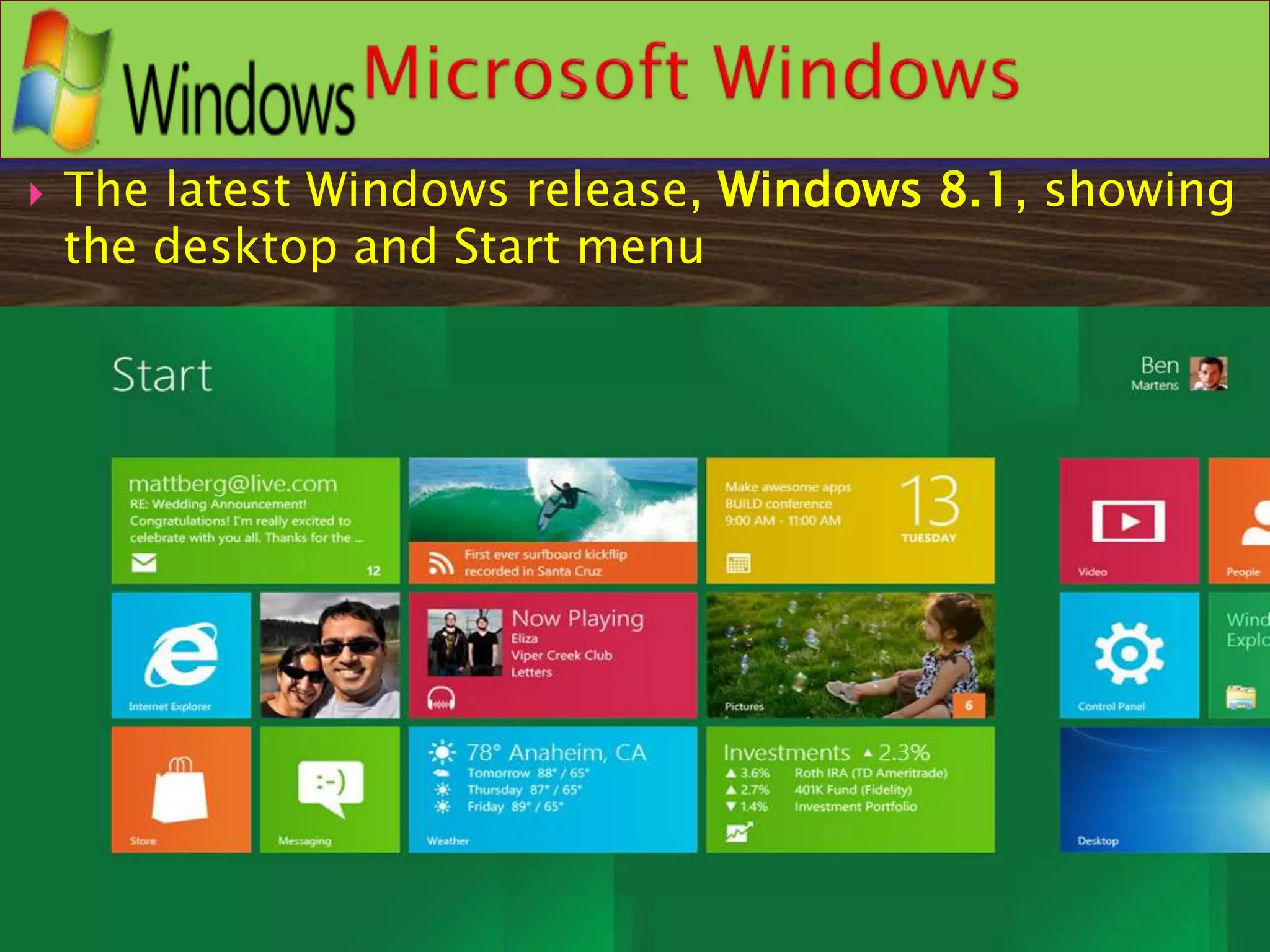  The latest Windows release, Windows 8.1, showing
the desktop and Start menu
 