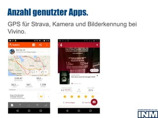 SEO
GPS für Strava, Kamera und Bilderkennung bei
Vivino.
Anzahl genutzter Apps.
 