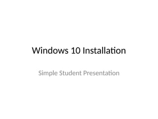 Comprehensive Guide to Installing Windows 10 Operating System | PPTX