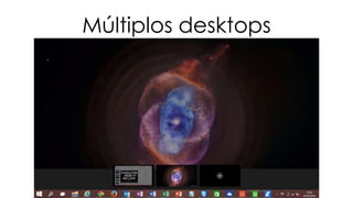 Múltiplos desktops 
 