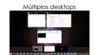 Múltiplos desktops 
 