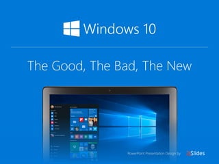 Windows 10: The Good, The Bad, The New