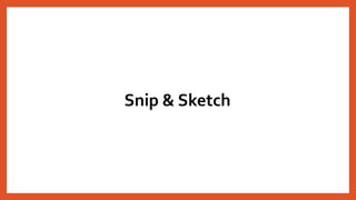Snip & Sketch
 