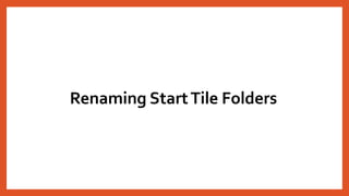 Renaming StartTile Folders
 