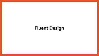 Fluent Design
 