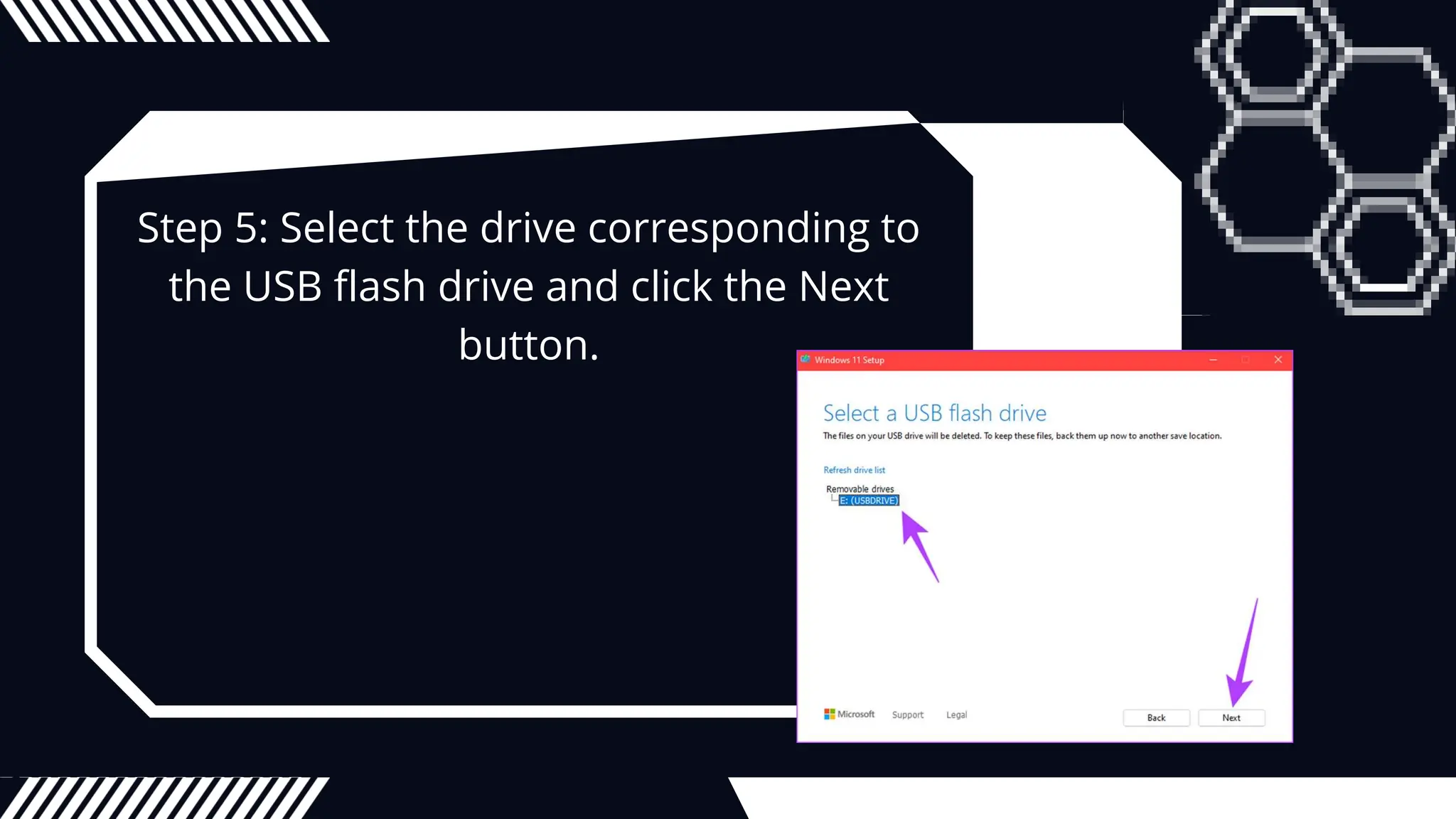 Step 5: Select the drive corresponding to
the USB flash drive and click the Next
button.
 