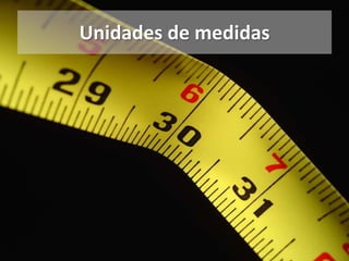 Unidades de medidas