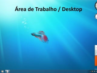 Área de Trabalho / Desktop
