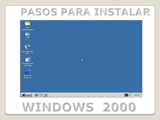 PASOS PARA INSTALAR  WINDOWS  2000 