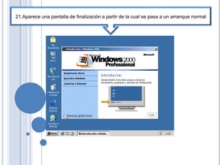 21.Aparece una pantalla de finalización a partir de la cual se pasa a un arranque normal
 