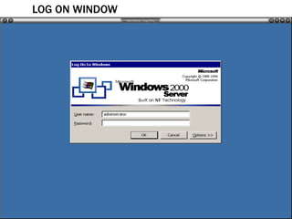 LOG ON WINDOW 
 