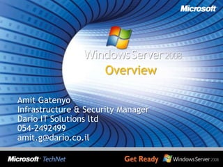 Overview Amit Gatenyo Infrastructure & Security Manager Dario IT Solutions ltd 054-2492499 amit.g@dario.co.il 