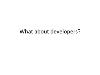 What about developers?
 