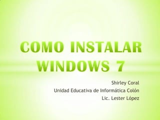 Shirley Coral
Unidad Educativa de Informática Colón
                    Lic. Lester López
 