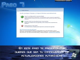 En este paso te pregunta como
quieres que sea tu configuración de
actualizaciones automáticas