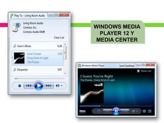 WINDOWS MEDIA
  PLAYER 12 Y
 MEDIA CENTER
 