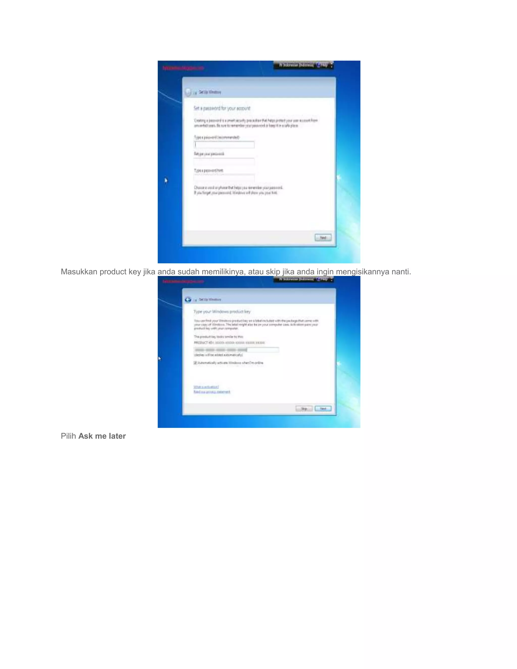 Masukkan product key jika anda sudah memilikinya, atau skip jika anda ingin mengisikannya nanti.




Pilih Ask me later
 
