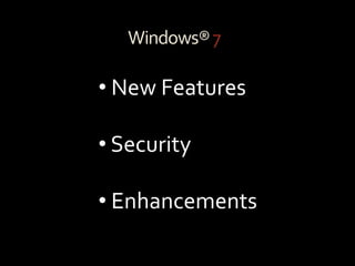 Windows® 7 New Features