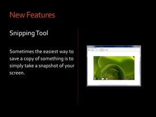 New FeaturesPeekLook right through open windows to see the icons, gadgets, and anything else on your desktop, all with a simple move of your cursor. 