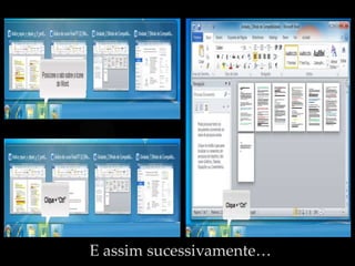 E assim sucessivamente…
 