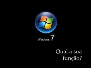 Qual a sua
  função?
 