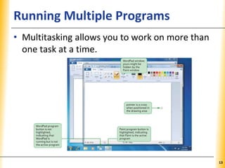 XPXPXPRunning Multiple Programs
• Multitasking allows you to work on more than
one task at a time.
13
 