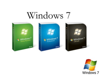 Windows 7 
 