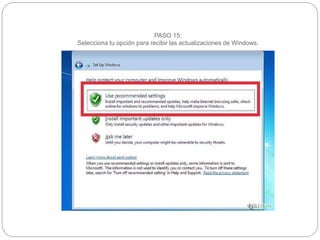 PASO 15:
Selecciona tu opción para recibir las actualizaciones de Windows.
 
