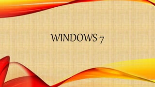 WINDOWS 7
 