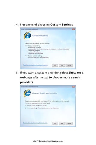 4. I recommend choosing Custom Settings




5. If you want a custom provider, select Show me a
  webpage after setup to choose more search
  provide rs




            http://krimo666.mylivepage.com/
 