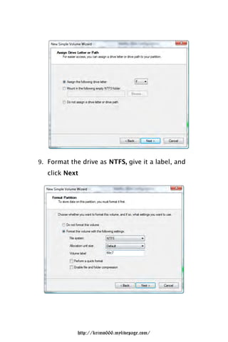 9. Format the drive as NTFS, give it a label, and
   click Next




             http://krimo666.mylivepage.com/
 