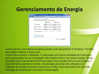 Aero ShakePrecisa vasculhar uma área de trabalho bagunçada para encontrar uma só janela? Basta clicar em um painel e sacudir o mouse. Pronto! Todas as janelas abertas desaparecem, exceto a que você escolheu. Sacuda de novo — e todas as janelas voltam. (Quem disse que o velho mouse não pode aprender truques novos?) 