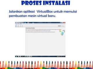 Tutorial Instalasi Windows 7 32b di VirtualBox | PPT