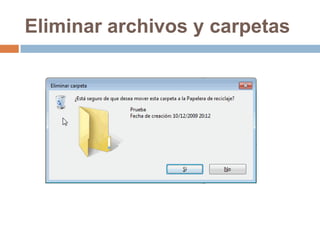 Eliminar archivos y carpetas
 
