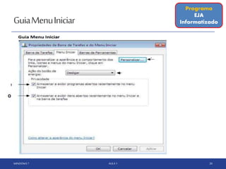 GuiaMenuIniciar
WINDOWS 7 AULA 1 30
Programa
EJA
Informatizado
 