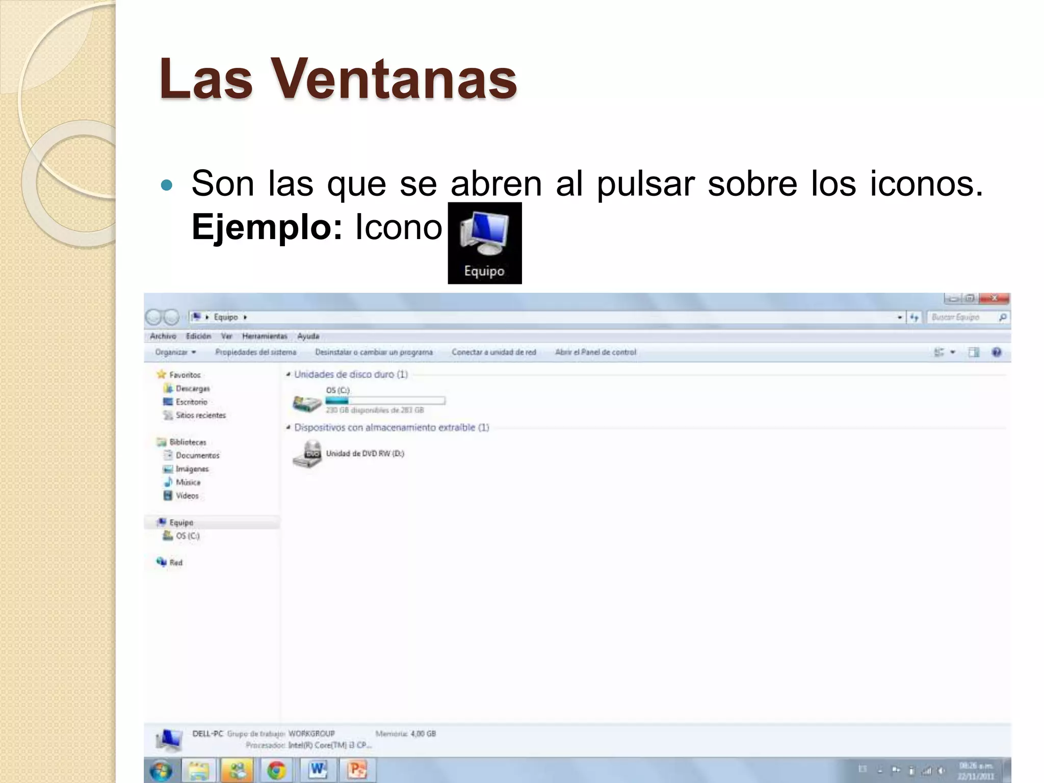 Las Ventanas
 Son las que se abren al pulsar sobre los iconos.
Ejemplo: Icono
 