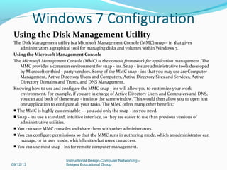 Using the Disk Management Utility
The Disk Management utility is a Microsoft Management Console (MMC) snap – in that gives...
