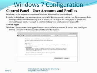 Control Panel – User Accounts and Profiles
Windows 7 is the most secure version of Windows, Microsoft has ever developed.
...