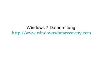 Windows 7 Datenrettung
http://www.windows7datarecovery.com
 