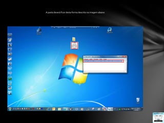 A pasta deverá ficar desta forma descrito na imagem abaixo