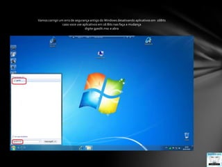 Vamos corrigir um erro de segurança antigo do Windows desativando aplicativos em  16Bitscaso voce use aplicativos em 16 Bits nao faça a mudançadigite gpedit.msc e abra 