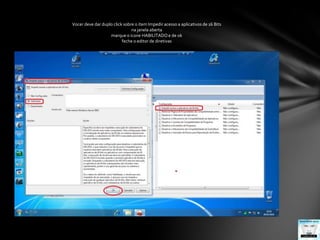 Vocer deve dar duplo click sobre o item Impedir acesso a aplicativos de 16 Bitsna janela aberta marque o icone HABILITADO e de okfeche o editor de diretivas