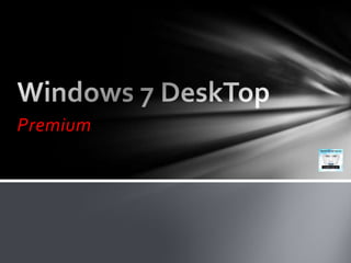 Premium Windows 7 DeskTop 