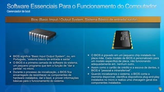 Microsoft WindowsPrincipais característicasVantagens deste sistemaA conseqüência por ser o mais popular, também o coloca como o sistema operacional mais atacado por hacker, vírus e outros programas maléficos;Necessita ser constante atualizado para a correção de falhas de segurança;Em algumas versões, os preços são bastante elevados, chegando a custar o preço de um carro popular usado com alguns anos de uso.Por ser o mais popular dos sistemas operacionais, possui um número maior de programas  para as mais diversas finalidades;Vastas documentação explanando os mais diversos problemas e soluções para este sistema;Preços que vão decrescendo com o passar dos anos;Pacote de programas voltados para atividades bussines e de escritório, como o Microsoft Office e outros.Desvantagens