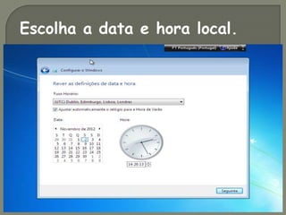 Escolha a data e hora local.
 